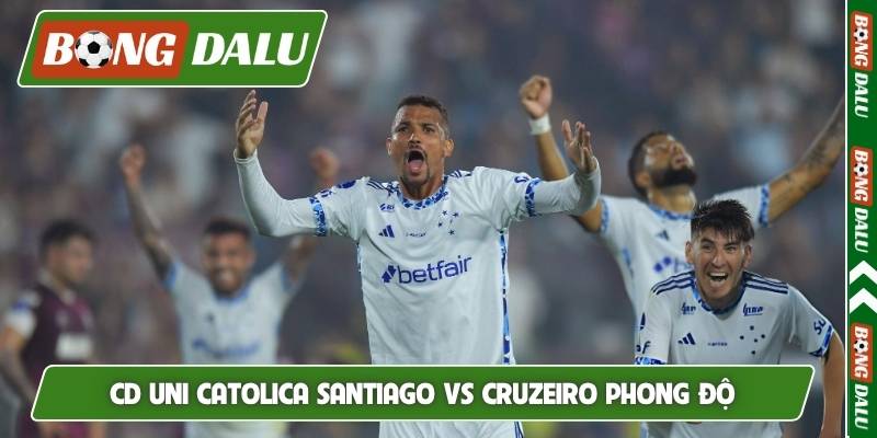 Nhận định CD Uni Catolica Santiago vs Cruzeiro về phong độ